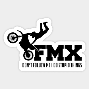 FMX Don't Follow Me I do stupid things Sticker